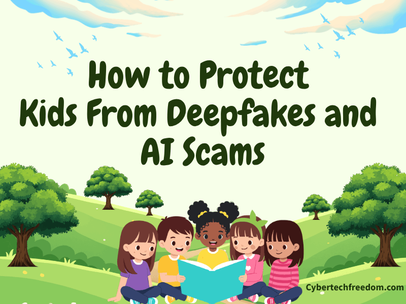 How to Protect Kids From Deepfakes and AI Scams