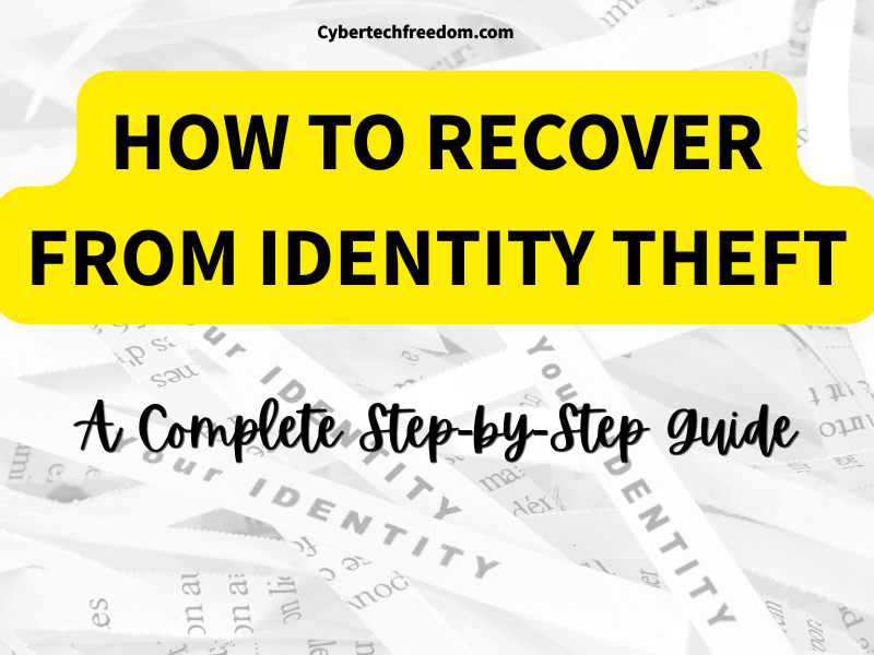 how to recover from identity theft a complete step by step guide