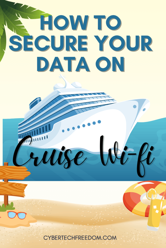 How to secure your data on cruise Wi-Fi How to secure your data on cruise Wi-Fi?