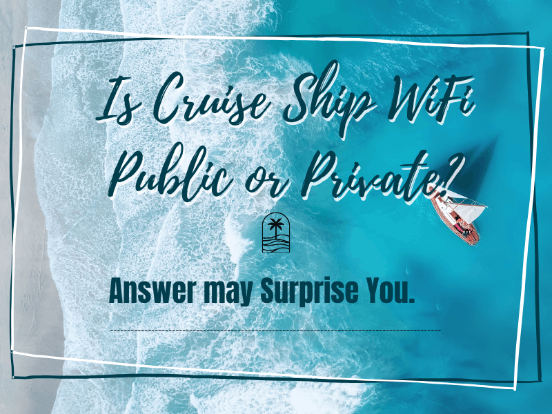 Is Cruise Ship Wi-Fi Public or Private