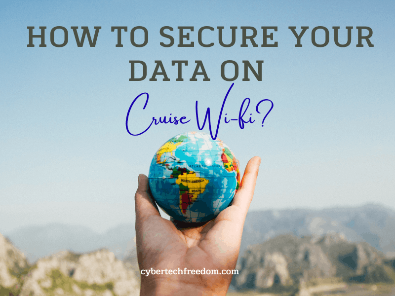 secure your data on cruise wifi- 5 smart ways