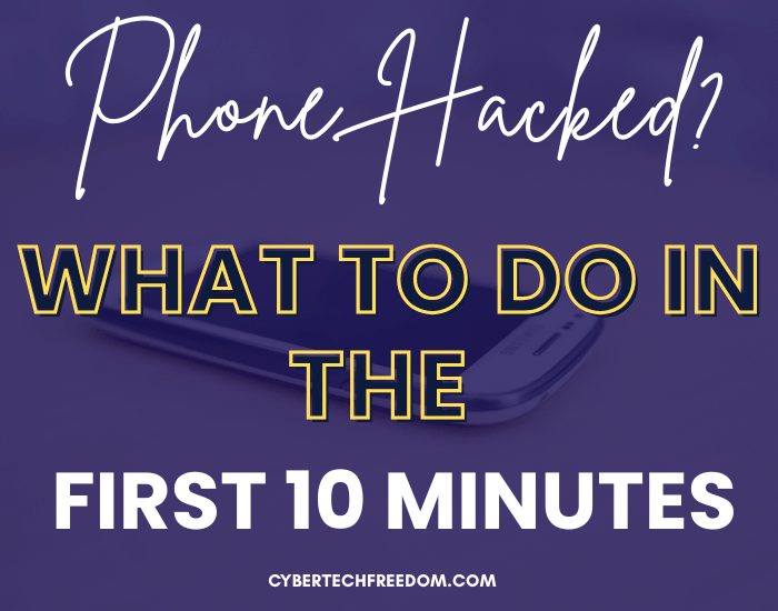 phone hacked what to do in the first 10 minutes