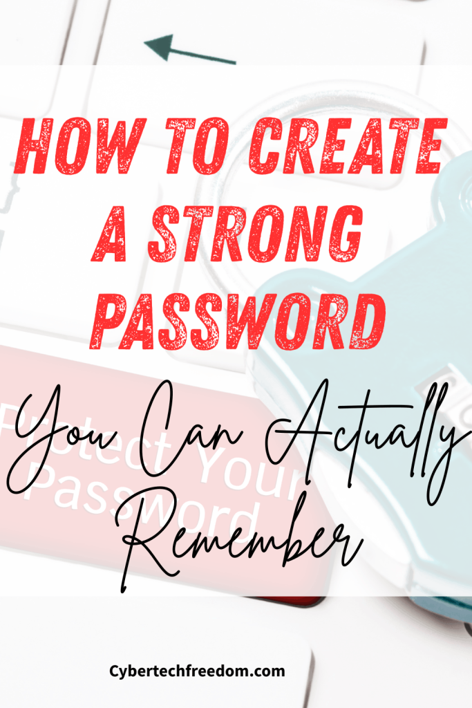 How to Create a Strong Password You Can Actually Remember